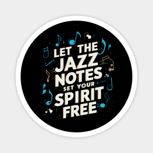 Let the jazz notes set your spirit free Magnet